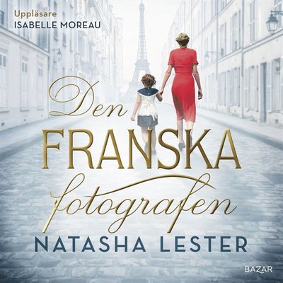 Cover for Natasha Lester · Den franska fotografen (Lydbok (MP3)) (2020)