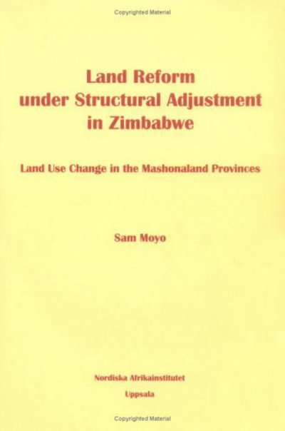 Cover for Sam Moyo · Land Reform Under Structural Adjustment in Zimbabwe: Land Use Change in the Mashonaland Provinces (Paperback Book) (2000)