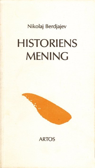 Cover for Nikolaj Berdjajev · Historiens mening : ett försök till en filosofi om det mänskliga ödet (Bog) (1987)