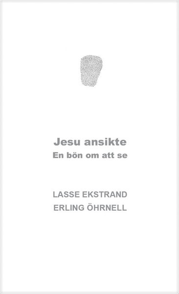 Cover for Lasse Ekstrand · Jesu ansikte : en bön om att se (Book) (2017)