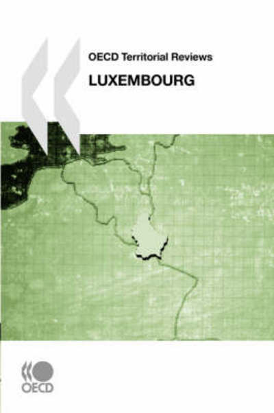 Cover for Oecd Organisation for Economic Co-operation and Develop · Oecd Territorial Reviews Luxembourg (Taschenbuch) (2008)