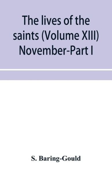 Cover for S Baring-Gould · The lives of the saints (Volume XIII) November-Part I (Paperback Bog) (2020)