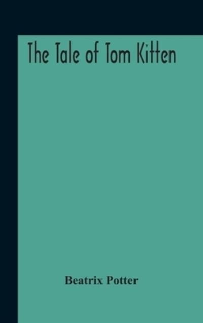 Cover for Beatrix Potter · The Tale Of Tom Kitten (Innbunden bok) (2020)