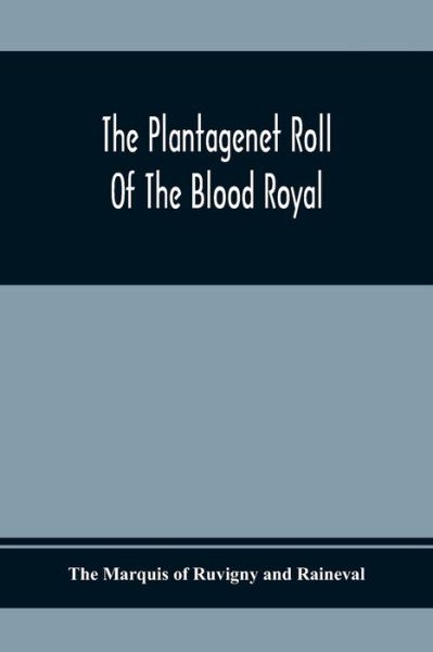 Cover for The Marquis of Ruvigny and Raineval · The Plantagenet Roll Of The Blood Royal; Being A Complete Table Of All The Descendants Now Living Of Edward Iii, King Of England; The Clarence Volume Containing The Descendants Of George, Duke Of Clarence (Taschenbuch) (2020)