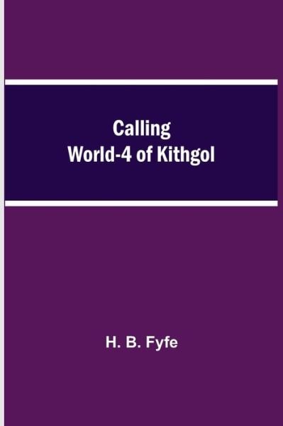 Cover for H B Fyfe · Calling World-4 of Kithgol (Pocketbok) (2021)