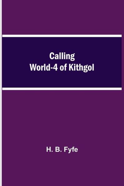 Cover for H B Fyfe · Calling World-4 of Kithgol (Paperback Book) (2021)