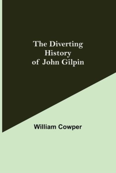 The Diverting History of John Gilpin - William Cowper - Livros - Alpha Edition - 9789354946578 - 24 de setembro de 2021