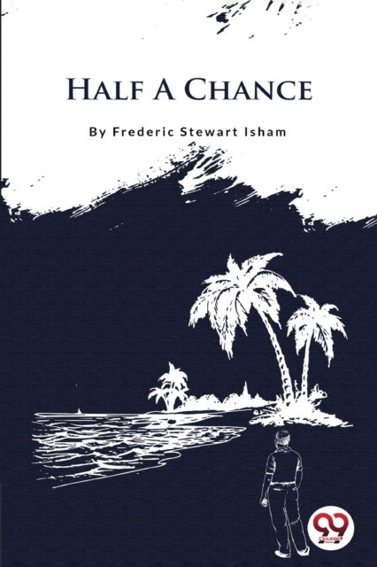 Cover for Frederic Stewart Isham · Half a Chance (Paperback Book) (2022)
