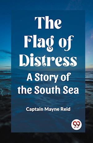 Cover for Captain Mayne Reid · The Flag of DistressA Story of the South Sea (Edition2023) (Paperback Book) (2023)