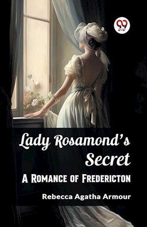 Cover for Rebecca Agatha Armour · Lady Rosamond's SecretA Romance of Fredericton (Edition2023) (Paperback Book) (2024)