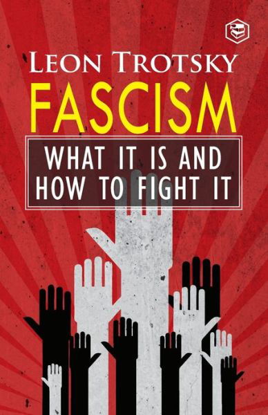 Fascism - Leon Trotsky - Bøger - Sanage Publishing House LLP - 9789390896578 - 12. juni 2021