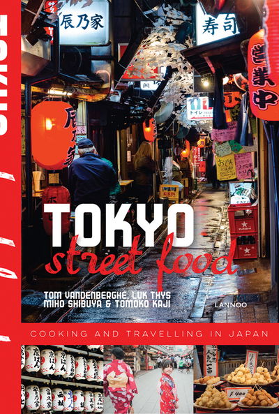 Tokyo Street Food - Tom Vandenberghe - Books - Lannoo Publishers - 9789401437578 - June 12, 2017