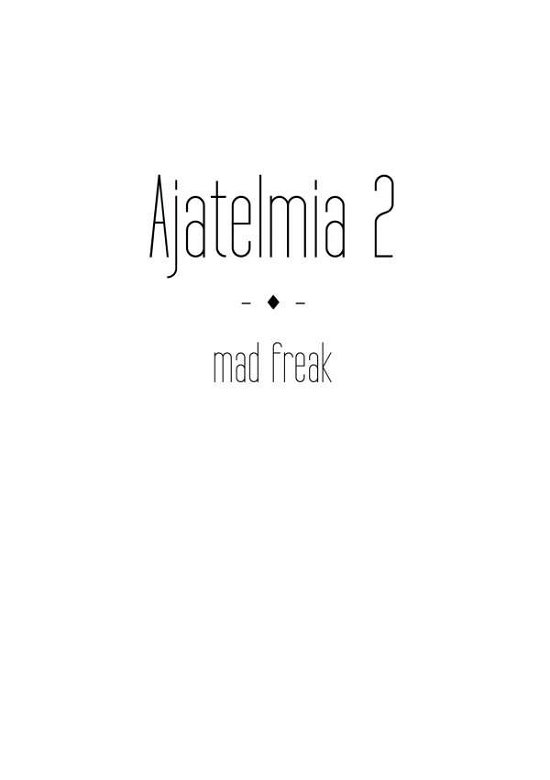 Ajatelmia 2 - Freak - Boeken -  - 9789523393578 - 13 december 2016