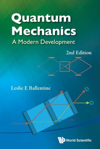 Cover for Ballentine, Leslie E (Simon Fraser Univ, Canada) · Quantum Mechanics: A Modern Development (2nd Edition) (Inbunden Bok) [2 Revised edition] (2014)