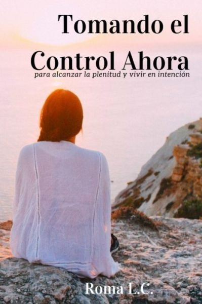 Cover for Roma L C · Tomando El Control Ahora (Paperback Book) (2015)