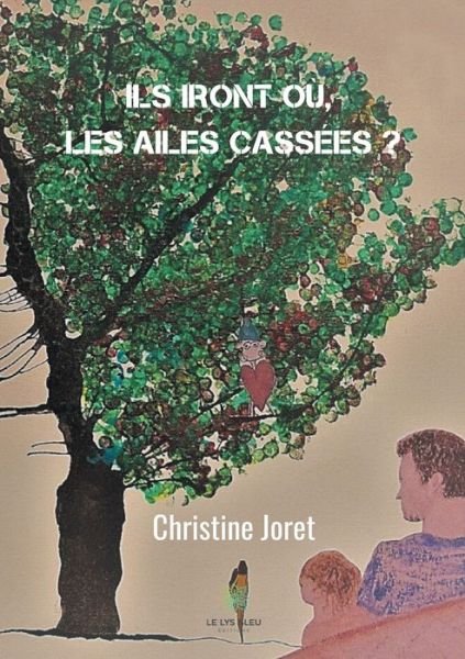Cover for Christine Joret · Ils iront ou, les ailes cassees ? (Paperback Book) (2020)