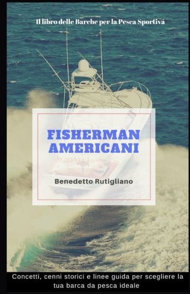 Cover for Benedetto Rutigliano · Fisherman Americani: Il libro delle barche da pesca sportiva (Taschenbuch) (2022)