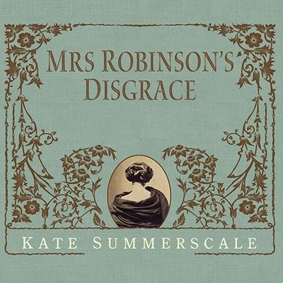 Cover for Kate Summerscale · Mrs. Robinson's Disgrace (CD) (2012)