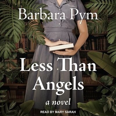 Cover for Barbara Pym · Less Than Angels (CD) (2020)