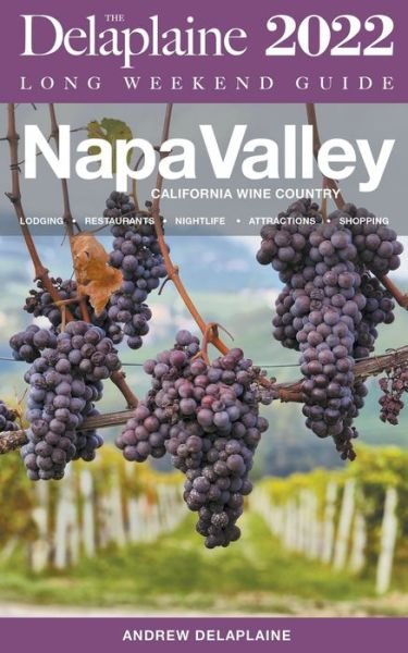 Cover for Andrew Delaplaine · Napa Valley - The Delaplaine 2022 Long Weekend Guide (Paperback Bog) (2021)