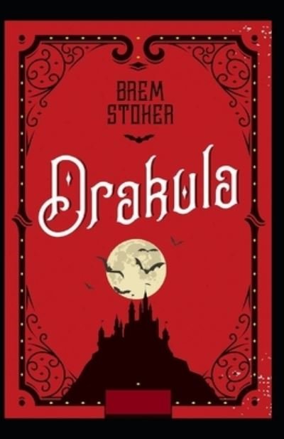 Dracula Illustrated - Bram Stoker - Bøger - Independently Published - 9798419591578 - 19. februar 2022