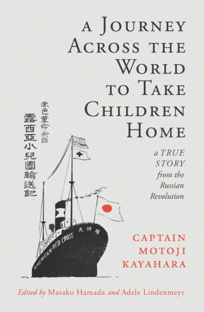 Cover for Motoji Kayahara · A Journey Across the World to Take Children Home: A True Story from the Russian Revolution (Paperback Book) (2021)