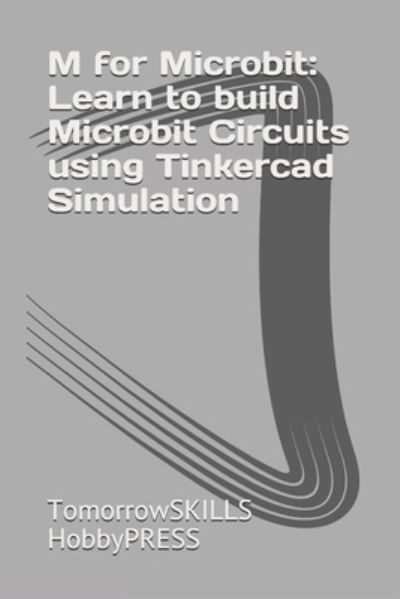 Cover for Chak Tin Yu · M for Microbit: Learn to build Microbit Circuits using Tinkercad Simulation (Taschenbuch) (2021)