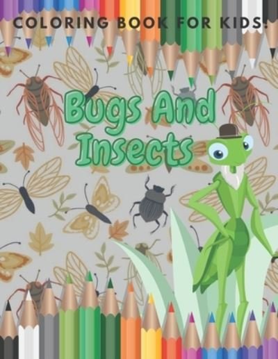Cover for Nyliss Art · Bugs And Insects Coloring Book For Kids! (Paperback Bog) (2021)