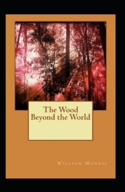 Cover for William Morris · The Wood Beyond the World Annotated (Paperback Bog) (2021)