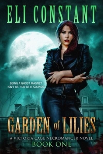 Cover for Eli Constant · Garden of Lilies - Victoria Cage Necromancer Novel (Paperback Bog) (2021)