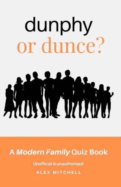 Dunphy or Dunce?: A Modern Family Quiz Book - Alex Mitchell - Books - Independently Published - 9798526859578 - June 25, 2021