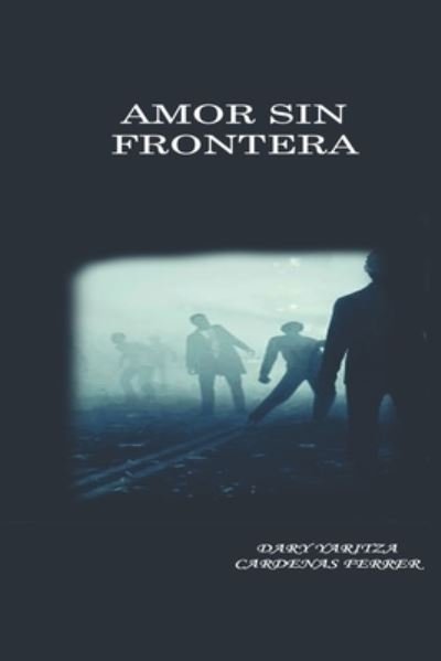 Cover for Dary Yaritza Cardenas Ferrer · Amor sin frontera (Taschenbuch) (2021)