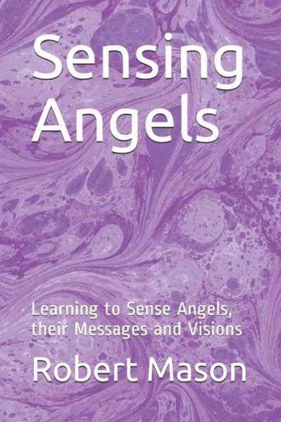 Cover for Robert Mason · Sensing Angels: Learning to Sense Angels, their Messages and Visions (Paperback Bog) (2021)
