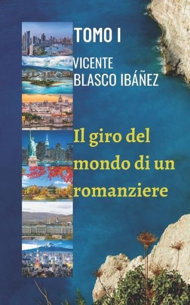 Cover for Vicente Blasco Ibanez · Il giro del mondo di un romanziere - VOLUME I (Paperback Book) (2020)