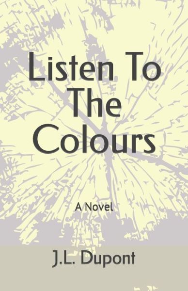 Cover for J L DuPont · Listen To The Colours (Paperback Book) (2020)