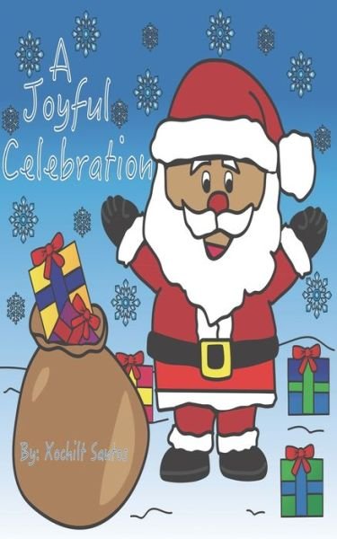 A Joyful Celebration - Xochilt Santos - Boeken - Independently Published - 9798582653578 - 17 december 2020