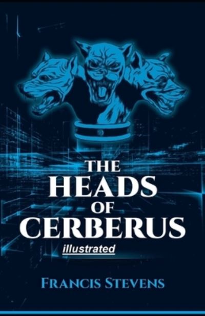 Cover for Francis Stevens · The Heads of Cerberus illustrated (Pocketbok) (2021)