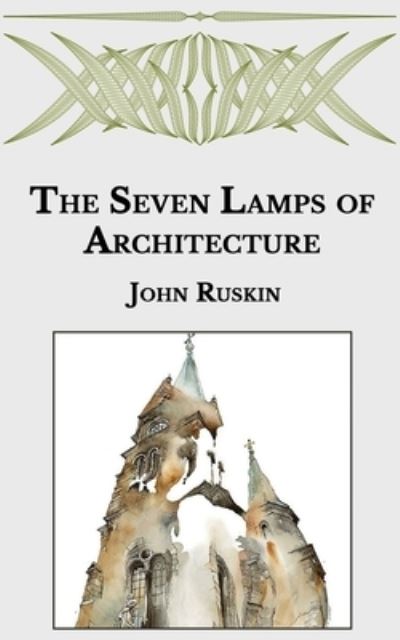 Cover for John Ruskin · The Seven Lamps of Architecture (Paperback Book) (2021)