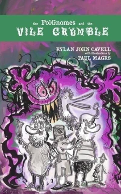 Cover for Rylan John Cavell · The Polgnomes And The Vile Grumble (Paperback Bog) (2021)