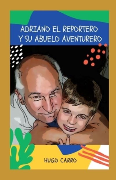 Cover for Hugo Carro · Adriano el reportero y su abuelo aventurero (Paperback Book) (2020)