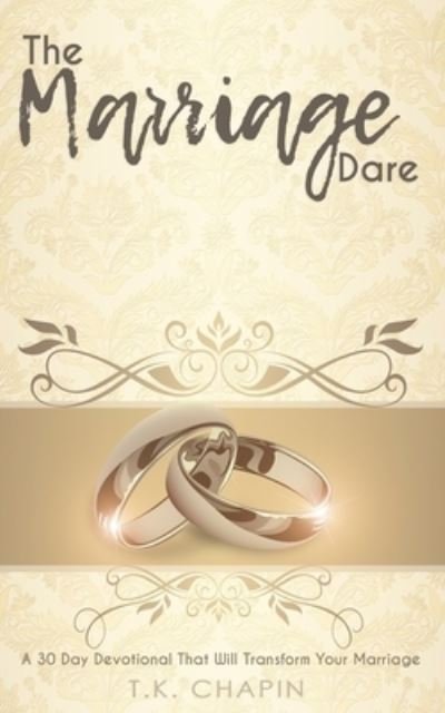 Cover for T K Chapin · The Marriage Dare: A 30 Day Devotional That Will Transform Your Marriage (Pocketbok) (2021)