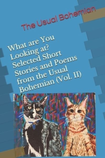 Cover for The Usual Bohemian · What are You Looking at? Selected Short Stories and Poems from the Usual Bohemian (Vol. II) (Taschenbuch) (2021)