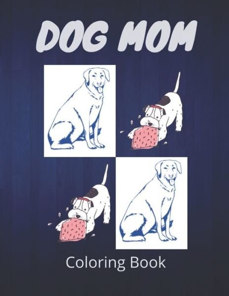 Cover for Af Book Publisher · Dog Mom Coloring Book: dog mom quotes coloring book (Paperback Book) (2021)