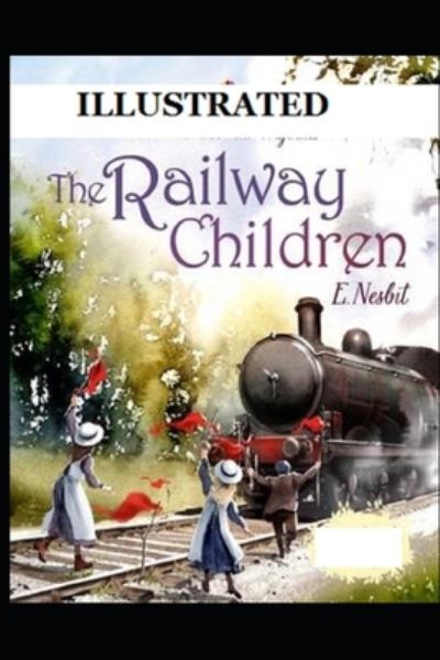 Cover for E Nesbit · The Railway Children Illustrated (Taschenbuch) (2021)