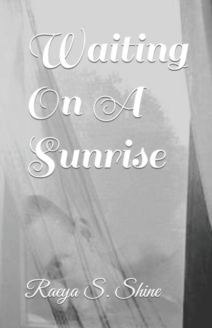 Cover for Raeya S Shine · Waiting On A Sunrise (Paperback Book) (2021)