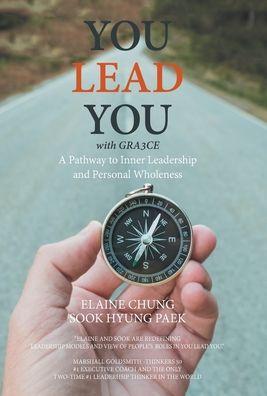 Cover for Elaine Chung · You Lead You with Gra3ce: A Pathway to Inner Leadership and Personal Wholeness (Hardcover Book) (2022)