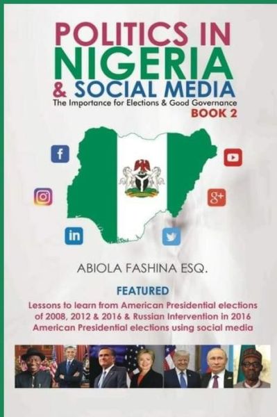 Cover for Abiola Fashina Esq · Politics in Nigeria and Social Media: The importance for elections &amp; good governance Book 2 - Politics in Nigeria and Social Media (Paperback Book) (2022)