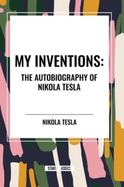 Cover for Nikola Tesla · My Inventions: The Autobiography of Nikola Tesla (Paperback Book) (2024)