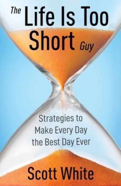 Cover for Scott White · Life Is Too Short Guy (Book) (2022)