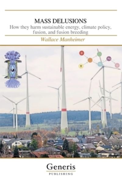 Cover for Wallace Manheimer · Mass Delusions: How they harm sustainable energy, climate policy, fusion, and fusion breeding (Paperback Book) (2023)